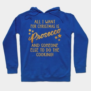 All I Want For Christmas is Prosecco Hoodie